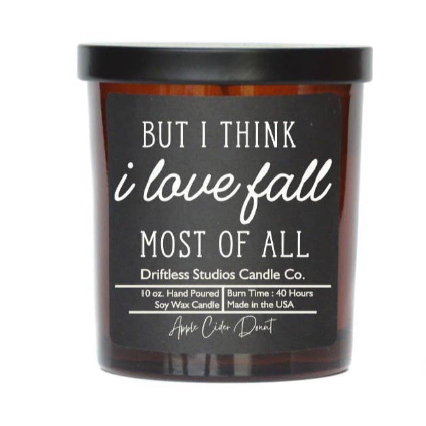 I love fall most of all - Fall Candle - Soy Wax Candle - Driftless Studios