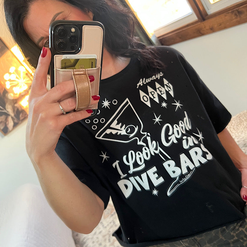 I Look Good in Dive Bars Tee