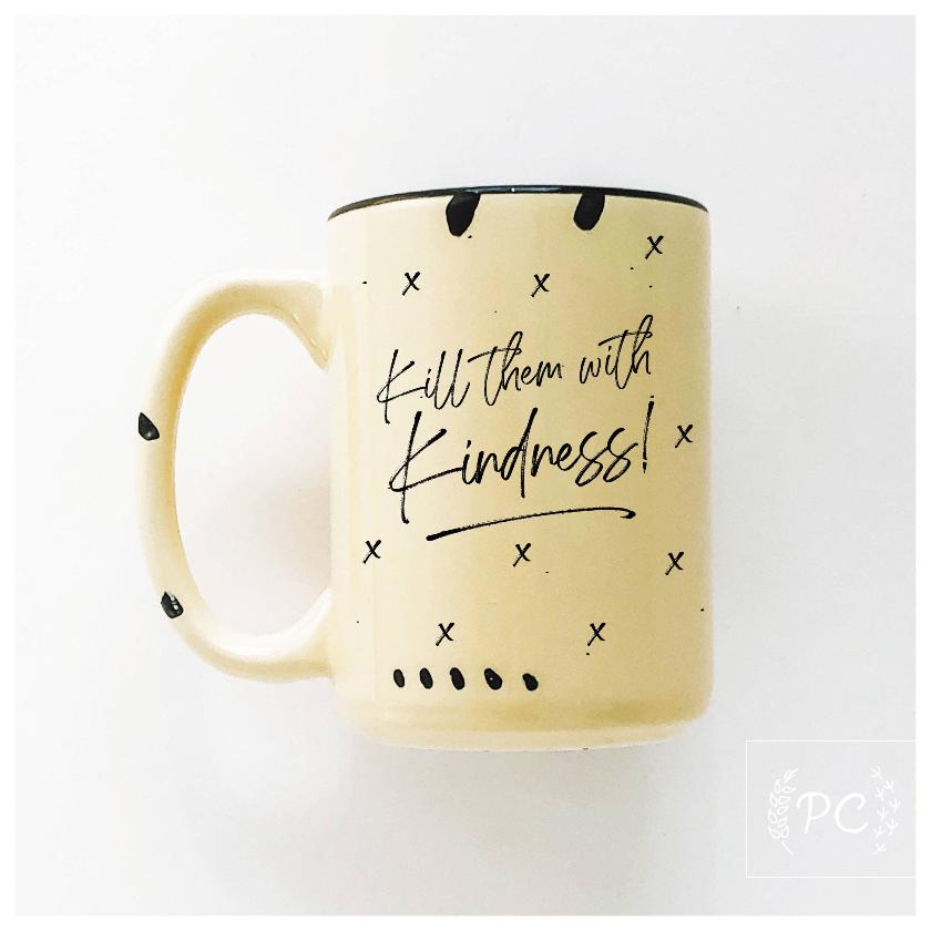 Kill them with kindness Coffee Mug