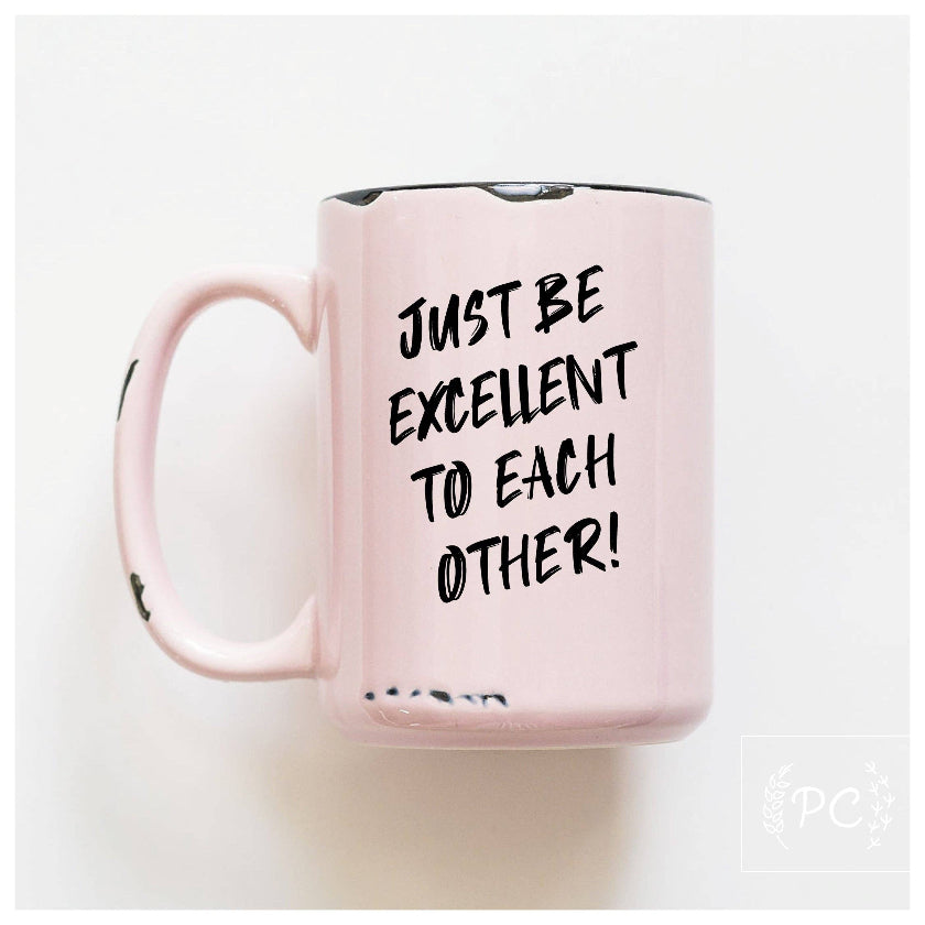 Prairie Chick Prints - Just be excellent to each other | ceramic mug