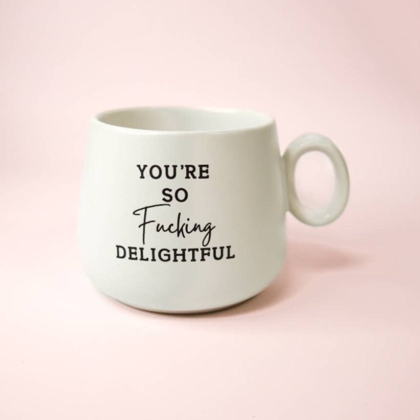 You're so Fucking Delightful - Ceramic Cappuccino Mug - Properly Improper