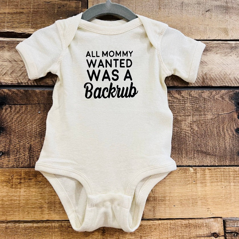 Natural ONESIE "ALL MOMMY WANTED WAS A BACKRUB"