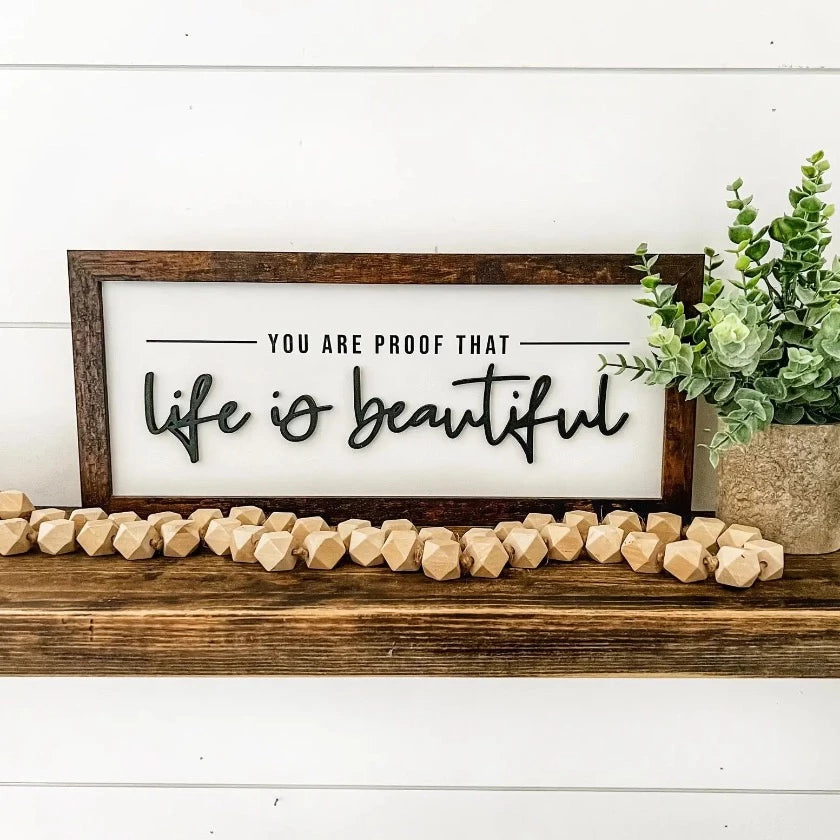 You Are Proof Life is Beautiful Sign - WillowBee Signs & Designs | The Shops SD
