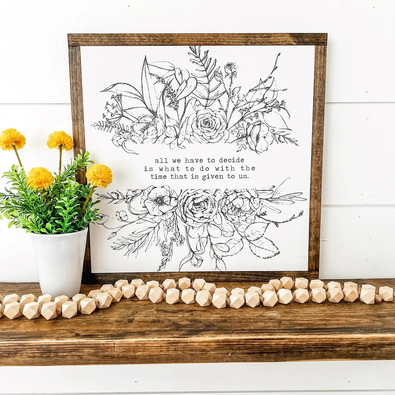 Decide The Time Given to Us Inspirational Quote Sign - WillowBee Signs & Designs