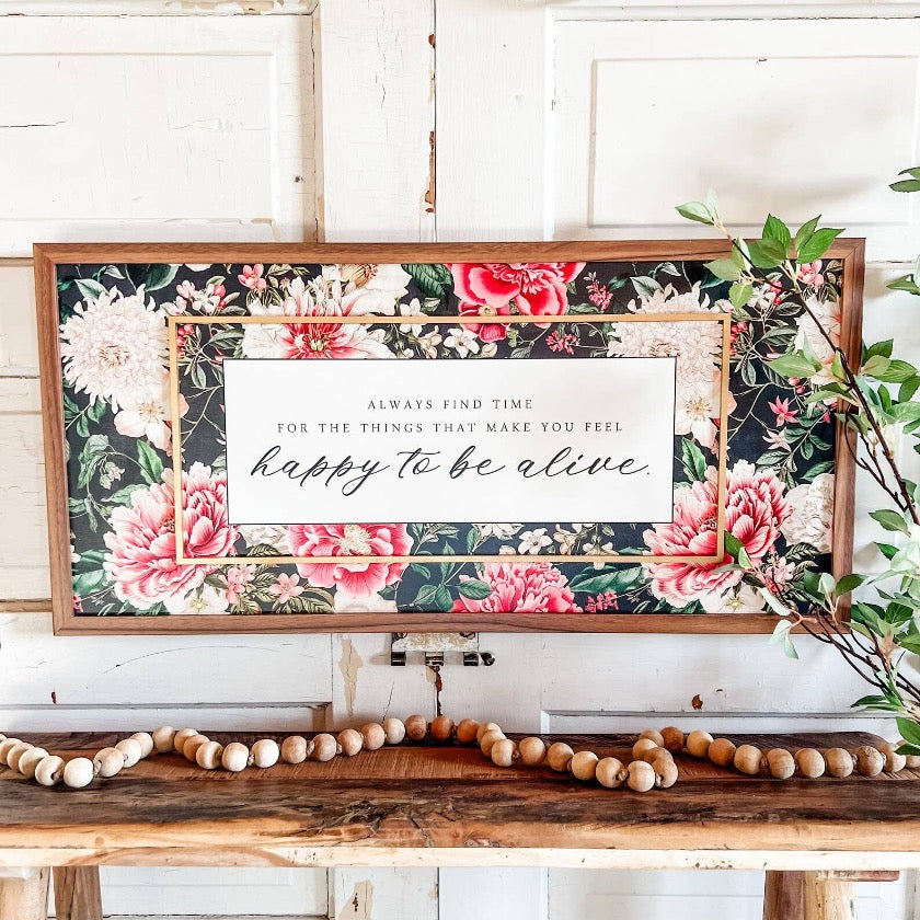 WillowBee Signs & Designs - Happy To Be Alive Inspirational Floral Quote Sign
