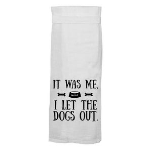 It Was Me, I Let The Dogs Out Flour Sack Hang Tight Towel® - Twisted Wares