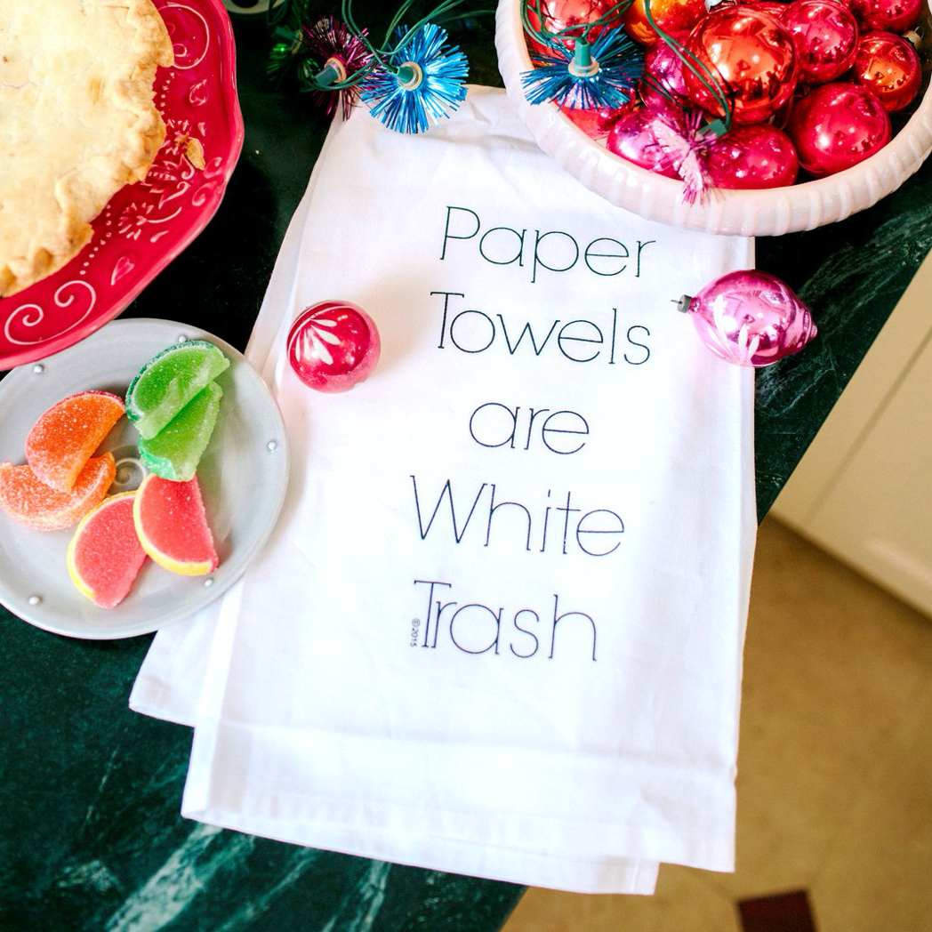 Paper Towels Are White Trash Twisted Wares Tea Towel